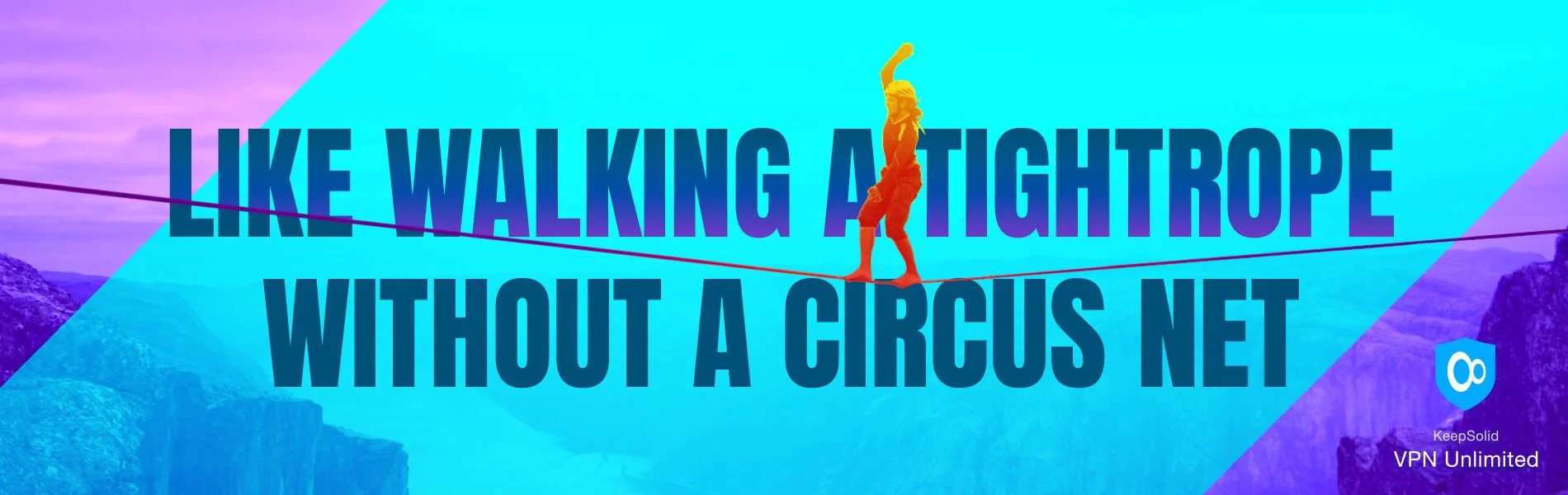 A woman on a tightrope risky as a free VPN