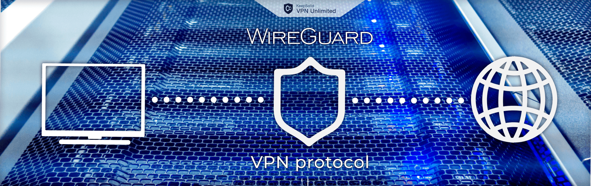 Introducing WireGuard Protocol What You Need To Know VPN Unlimited